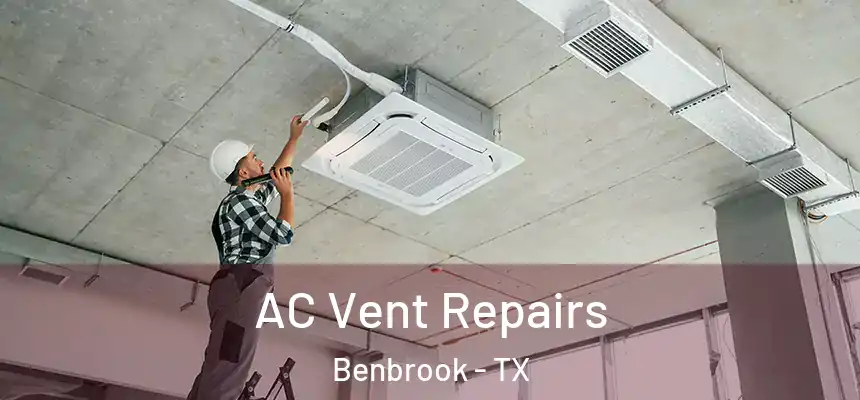  AC Vent Repairs Benbrook - TX