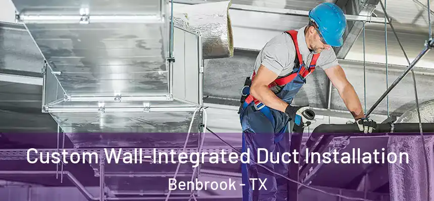  Custom Wall-Integrated Duct Installation Benbrook - TX