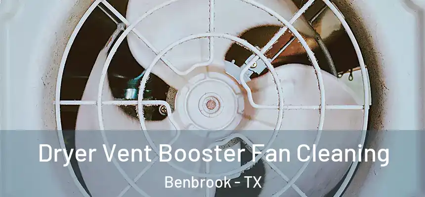 Dryer Vent Booster Fan Cleaning Benbrook - TX