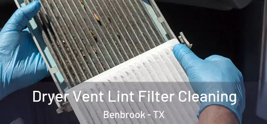  Dryer Vent Lint Filter Cleaning Benbrook - TX