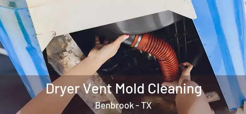  Dryer Vent Mold Cleaning Benbrook - TX
