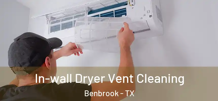 In-wall Dryer Vent Cleaning Benbrook - TX