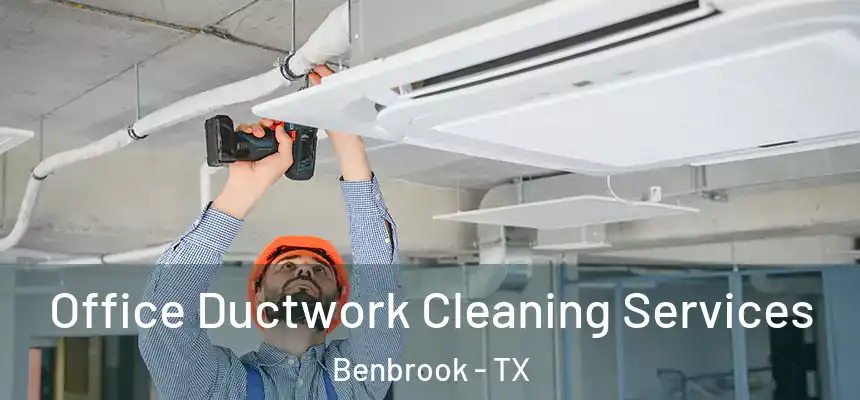  Office Ductwork Cleaning Services Benbrook - TX