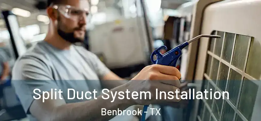  Split Duct System Installation Benbrook - TX