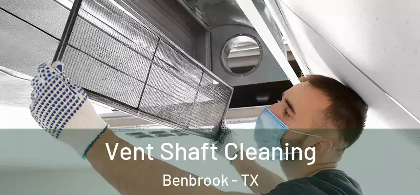 Vent Shaft Cleaning Benbrook - TX
