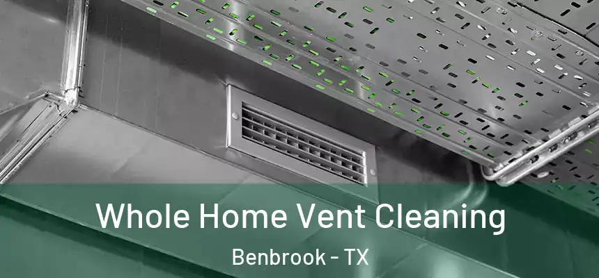  Whole Home Vent Cleaning Benbrook - TX